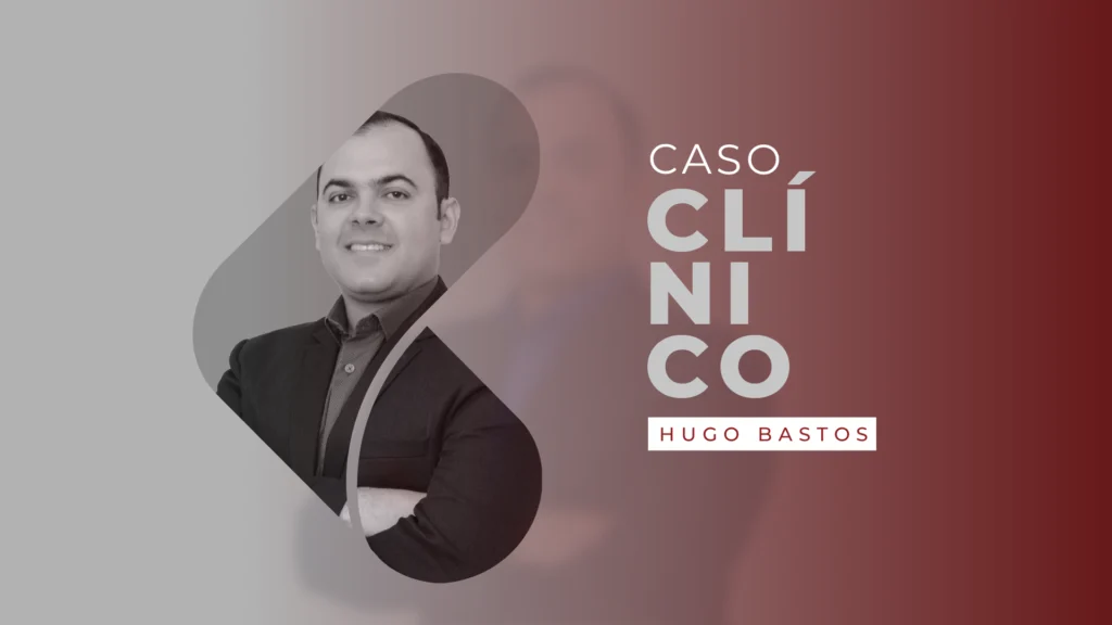 Dr. Hugo Bastos - Caso Clínico